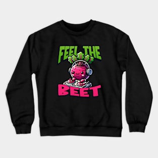 Feel The Beet Crewneck Sweatshirt